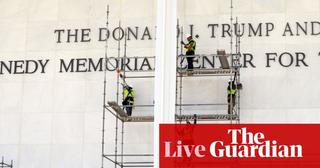 Workers preparing to remove Trump’s name from Kennedy Center – US politics live | US Congress