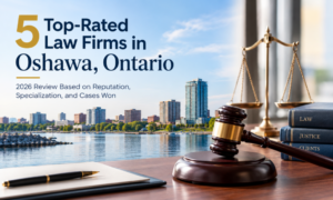 5 Top-Rated Law Firms in Oshawa, Ontario – 2026 Review Based on Reputation, Specialization, and Cases Won